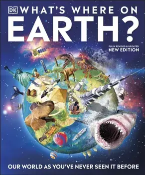 What's Where on Earth?. Our World As You've Never Seen It Before, Hardback/DK