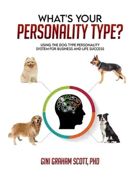 What's Your Personality Type: Using the Dog Type Personality System for Business and Life Success, Paperback/Gini Graham Scott