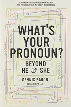 What's Your Pronoun?. Beyond He and She, Paperback/Dennis Baron