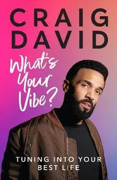 What's Your Vibe?. Tuning into your best life, Hardback/Craig David