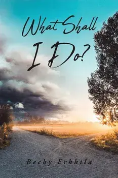 What Shall I Do?, Paperback/Becky Erkkila