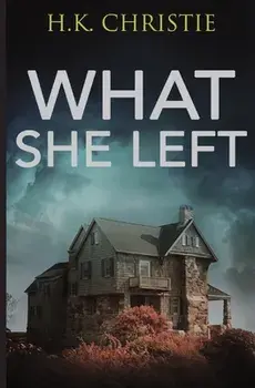 What She Left, Paperback/H. K. Christie