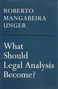 What Should Legal Analysis Become?, Paperback/Roberto Mangabeira Unger