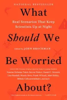 What Should We Be Worried About': Real Scenarios That Keep Scientists Up at Night, Paperback/John Brockman