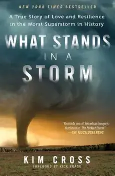 What Stands in a Storm: A True Story of Love and Resilience in the Worst Superstorm in History, Paperback/Kim Cross