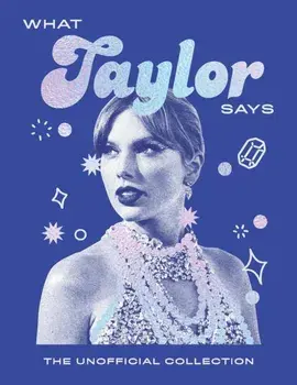 What Taylor Says. The Unofficial Collection, Hardback/Quadrille