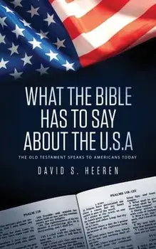 What The Bible Has To Say About The USA: The Old Testament Speaks To Americans Today, Paperback/David S. Heeren