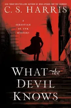 What The Devil Knows, Paperback/C.S. Harris
