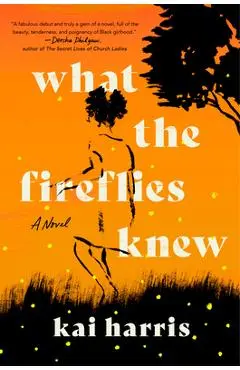 What the Fireflies Knew - Kai Harris