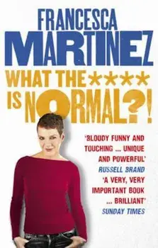 What the **** is Normal'!, Paperback/Francesca Martinez