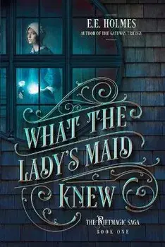 What the Lady's Maid Knew, Paperback/E. E. Holmes