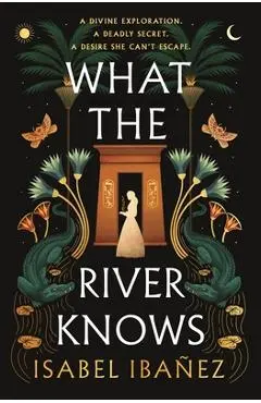 What the River Knows - Isabel Ibañez