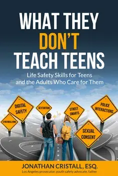 What They Don't Teach Teens: Life Safety Skills for Teens and the Adults Who Care for Them, Paperback/Jonathan Cristall