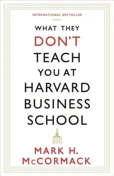 What They Don't Teach You At Harvard Business School. Main, Paperback/Mark H. McCormack