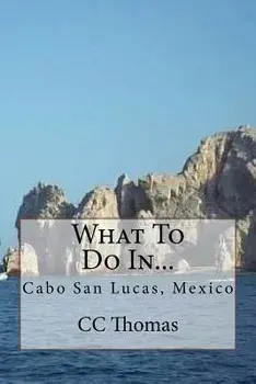 What to Do In...: Cabo San Lucas, Baja California Sur, Mexico/CC Thomas
