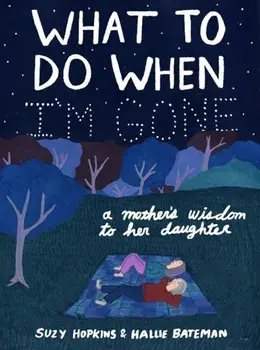 What to Do When I'm Gone: A Mother's Wisdom to Her Daughter, Hardcover/Suzy Hopkins