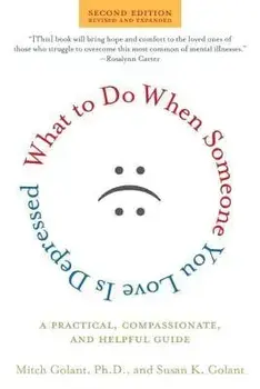 What to Do When Someone You Love Is Depressed: A Practical, Compassionate, and Helpful Guide, Paperback/Susan K. Golant