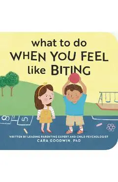 What to Do When You Feel Like Biting - Cara Goodwin