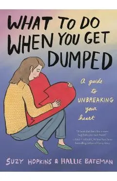 What to Do When You Get Dumped - Suzy Hopkins