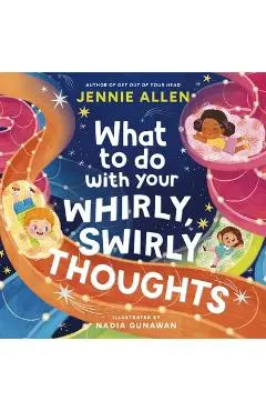 What to Do with Your Whirly, Swirly Thoughts - Jennie Allen