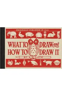 What to Draw and How to Draw It - E. G. Lutz