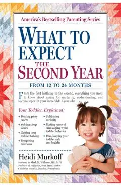 What to Expect the Second Year: From 12 to 24 Months - Heidi Murkoff