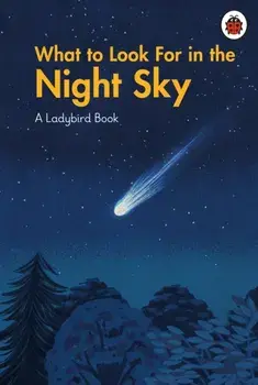 What to Look For in the Night Sky, Hardback/Ladybird