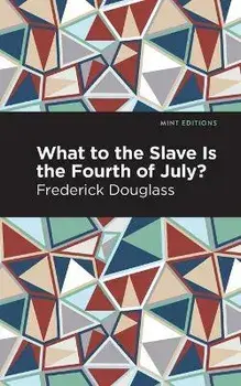 What to the Slave Is the Fourth of July?, Paperback/Frederick Douglass