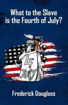What To The Slave Is The Fourth Of July, Paperback/Frederick Douglas