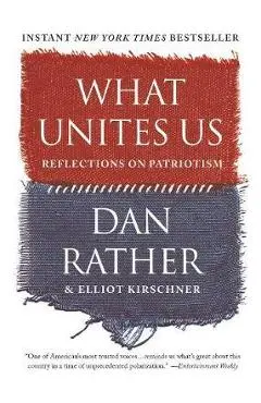 What Unites Us - Dan Rather