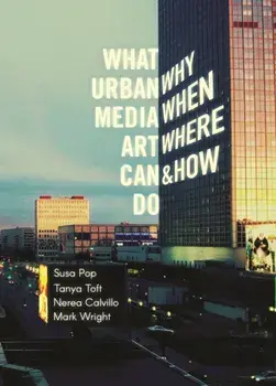 What Urban Media Art Can Do: Why, When, Where and How?, Paperback/***