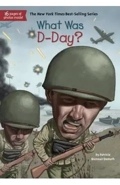 What Was D-Day? - Patricia Brennan Demuth