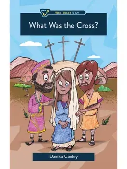 What Was the Cross?, Paperback/Danika Cooley