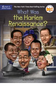 What Was the Harlem Renaissance? - Sherri L. Smith