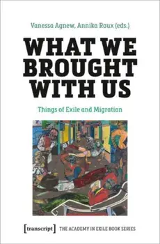 What We Brought with Us. Things of Exile and Migration, Paperback/***