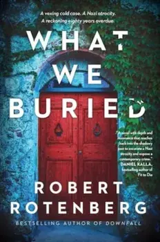 What We Buried, Paperback/Robert Rotenberg