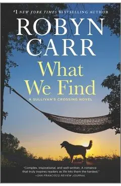 What We Find: A Sullivan's Crossing Novel - Robyn Carr