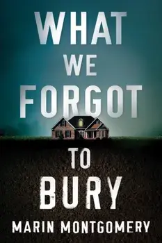 What We Forgot to Bury, Paperback/Marin Montgomery