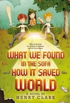 What We Found in the Sofa and How It Saved the World, Paperback/Henry Clark