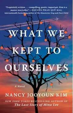 What We Kept to Ourselves - Nancy Jooyoun Kim