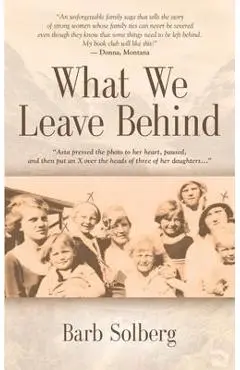 What We Leave Behind - Barb Solberg