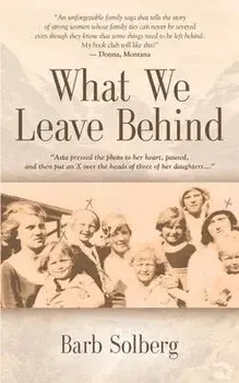 What We Leave Behind, Paperback/Barb Solberg