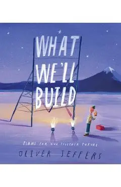 What We'll Build: Plans for Our Together Future - Oliver Jeffers