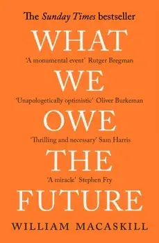 What We Owe The Future. A Million-Year View, Paperback/William MacAskill