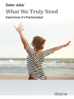 What We Truly Need. Experiences of a Psychoanalyst, Paperback/Dieter Adler