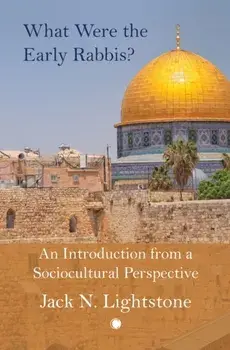 What Were the Early Rabbis?. An Introduction from a Sociocultural Perspective, Paperback/Jack Lightstone