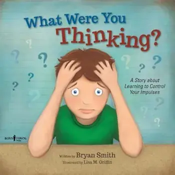 What Were You Thinking': Learning to Control Your Impulses, Paperback/Bryan Smith