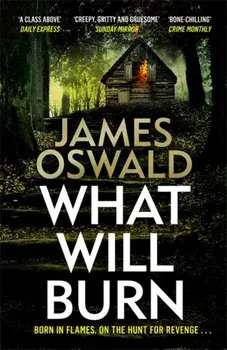What Will Burn, Paperback/James Oswald