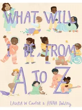 What Will I Be from A to Z, Hardback/Laura Carter