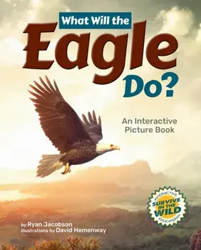 What Will the Eagle Do?. An Interactive Picture Book, 2 Revised edition, Hardback/Ryan Jacobson